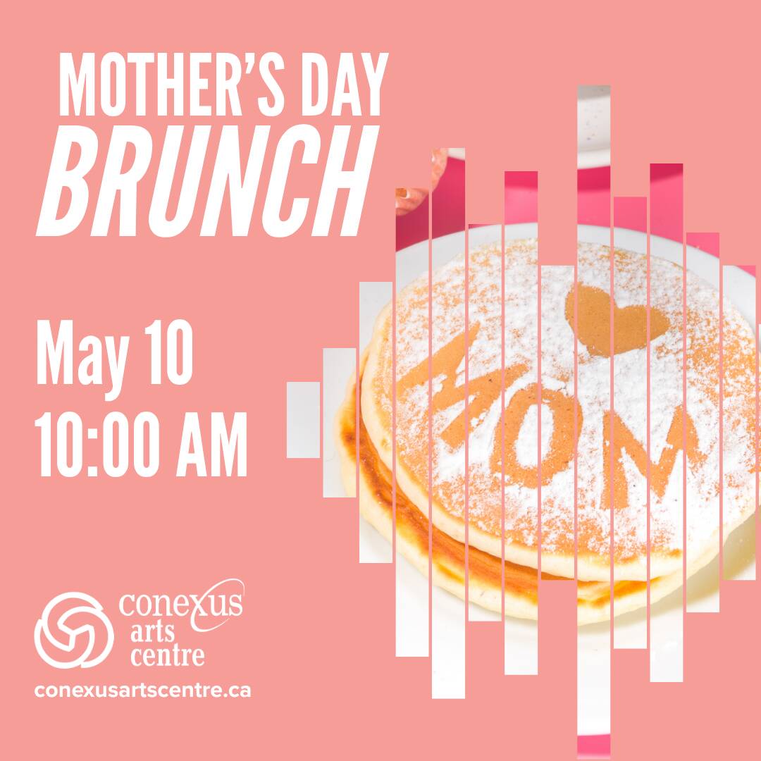 Mother's day brunch at Conexus Arts Centre, May 10th at 10:00am
