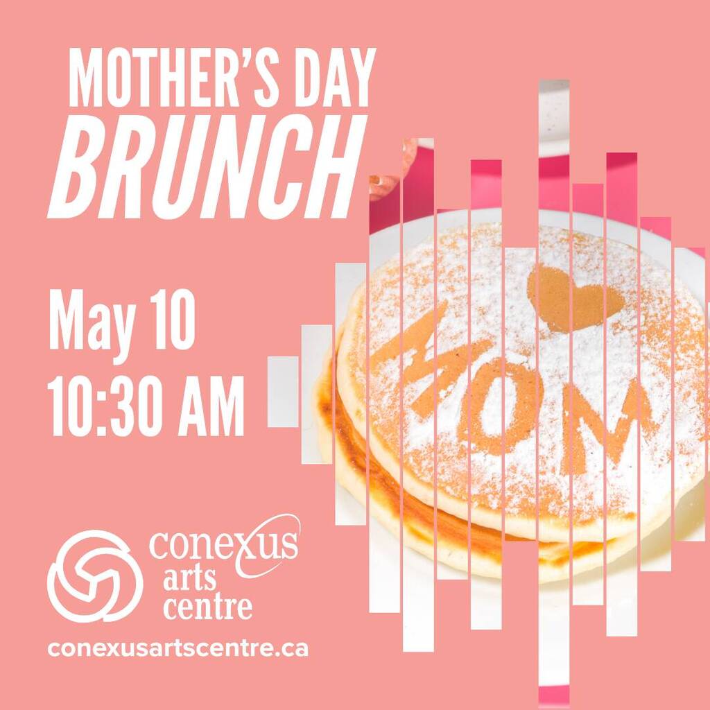 Mother's day brunch at Conexus Arts Centre, May 10th at 10:00am