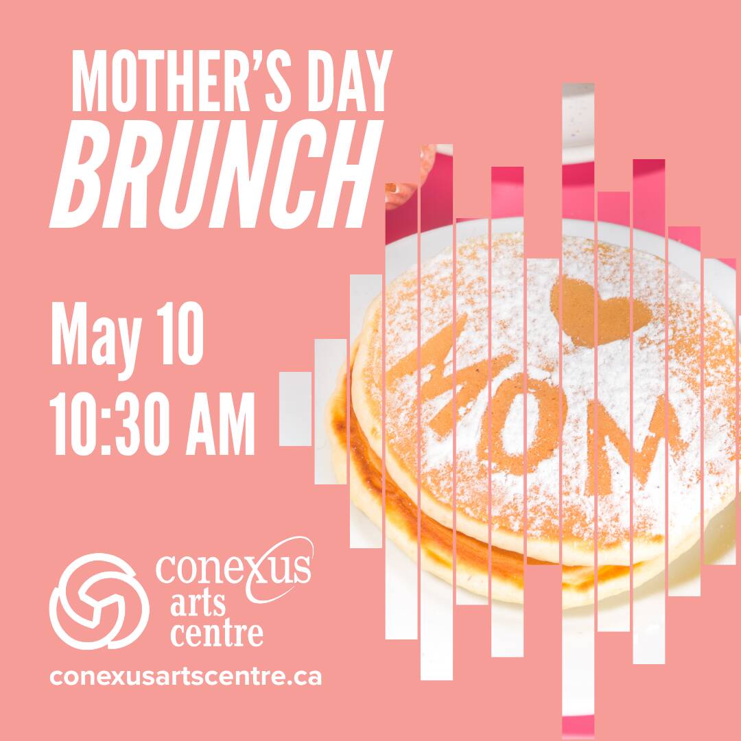 Mother's day brunch at Conexus Arts Centre, May 10th at 10:00am